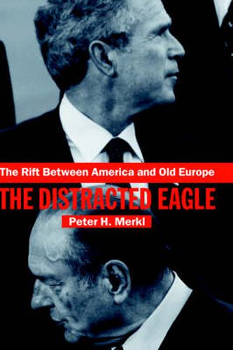 Cover image for The Rift Between America and Old Europe: The Distracted Eagle