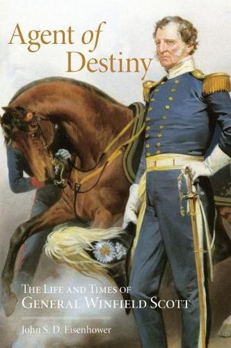 Cover image for Agent of Destiny: The Life and Times of General Winfield Scott