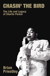 Cover image for Chasin' the Bird: The Life and Legacy of Charlie Parker