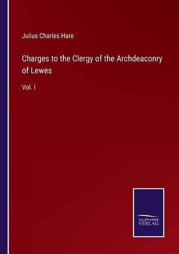 Charges to the Clergy of the Archdeaconry of Lewes