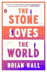 Cover image for The Stone Loves the World: A Novel