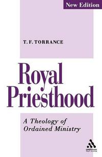 Cover image for Royal Priesthood: A Theology of Ordained Ministry