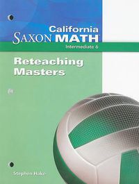 Cover image for California Saxon Math, Intermediate 6 Reteaching Masters