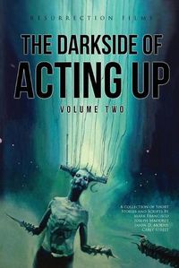 Cover image for The Darkside of Acting Up: Volume Two: Volume Two