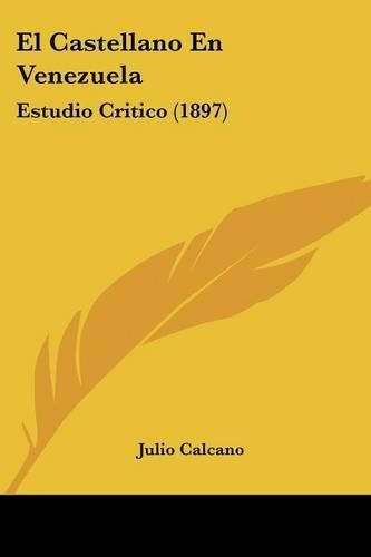 Cover image for El Castellano En Venezuela: Estudio Critico (1897)