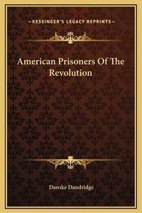 Cover image for American Prisoners of the Revolution