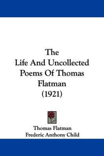 Cover image for The Life and Uncollected Poems of Thomas Flatman (1921)