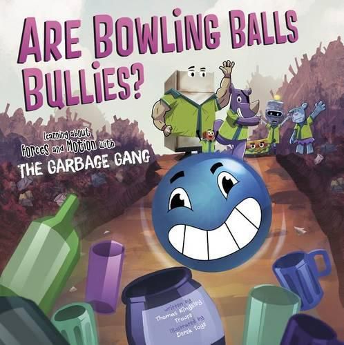 Are Bowling Balls Bullies: Learning about Forces and Motion