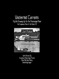 Cover image for Uncharted Currents: My Life Growing Up On The Mississippi River: The Companion Book To The Audio CD