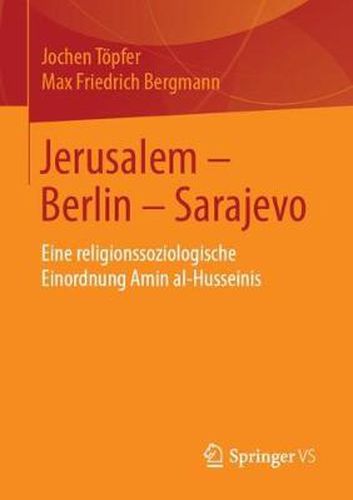 Cover image for Jerusalem - Berlin - Sarajevo: Eine Religionssoziologische Einordnung Amin Al-Husseinis