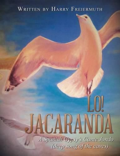 Cover image for Lo! Jacaranda: A Spanish Gypsy's Cante Jondo