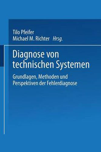 Cover image for Diagnose Von Technischen Systemen: Grundlagen, Methoden Und Perspektiven Der Fehlerdiagnose