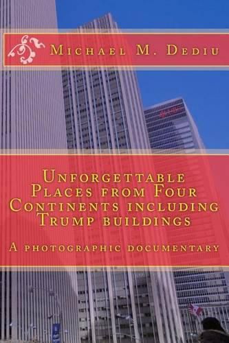 Cover image for Unforgettable Places from Four Continents including Trump buildings: A photographic documentary