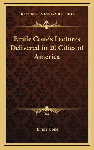 Emile Coue's Lectures Delivered in 20 Cities of America