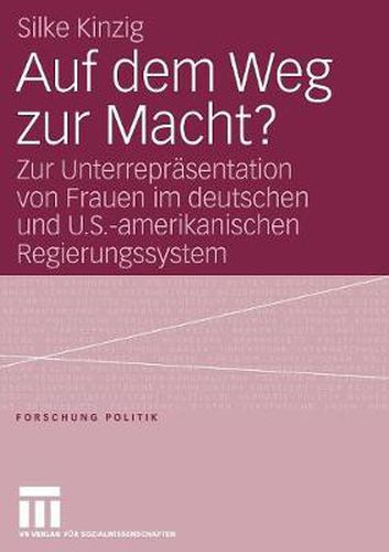 Cover image for Auf Dem Weg Zur Macht?: Zur Unterreprasentation Von Frauen Im Deutschen Und U.S.-Amerikanischen Regierungssystem