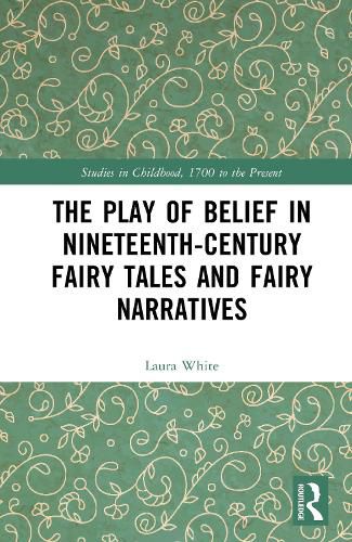 Cover image for The Play of Belief in Nineteenth-Century Fairy Tales and Fairy Narratives