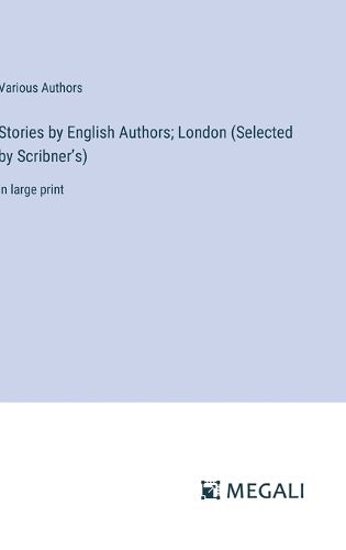 Cover image for Stories by English Authors; London (Selected by Scribner's)