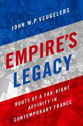 Cover image for Empire's Legacy: Roots of a Far-Right Affinity in Contemporary France