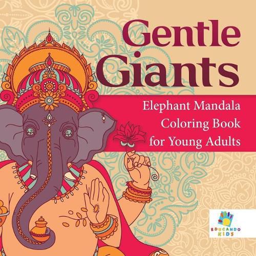 Cover image for Gentle Giants Elephant Mandala Coloring Book for Young Adults