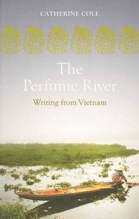 Cover image for The Perfume River: Writing from Vietnam