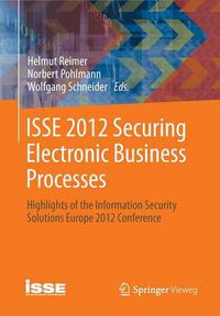 Cover image for ISSE 2012  Securing Electronic Business Processes: Highlights of the Information Security Solutions Europe 2012 Conference