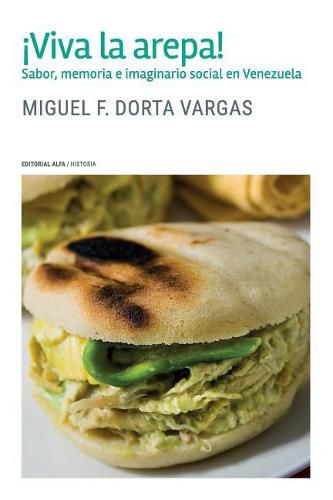 Cover image for !Viva la arepa!: Sabor, memoria e imaginario social en Venezuela