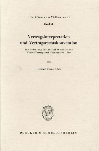 Cover image for Vertragsinterpretation Und Vertragsrechtskonvention: Zur Bedeutung Der Artikel 31 Und 32 Der Wiener Vertragsrechtskonvention 1969