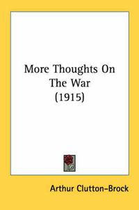 Cover image for More Thoughts on the War (1915)