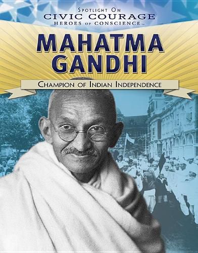 Mahatma Gandhi: Champion of Indian Independence