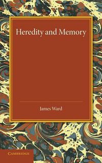 Cover image for Heredity and Memory: The Henry Sidgwick Memorial Lecture, 1912