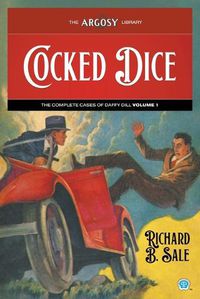 Cover image for Cocked Dice: The Complete Cases of Daffy Dill, Volume 1