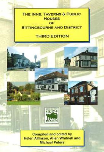 Cover image for The Inns, Taverns and Public Houses of Sittingbourne and District