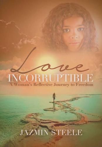 Cover image for Love Incorruptible: A Woman's Reflective Journey to Freedom