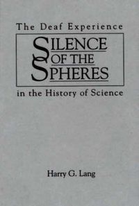 Cover image for Silence of the Spheres: The Deaf Experience in the History of Science