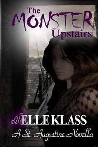 Cover image for The Monster Upstairs: A St. Augustine Novella