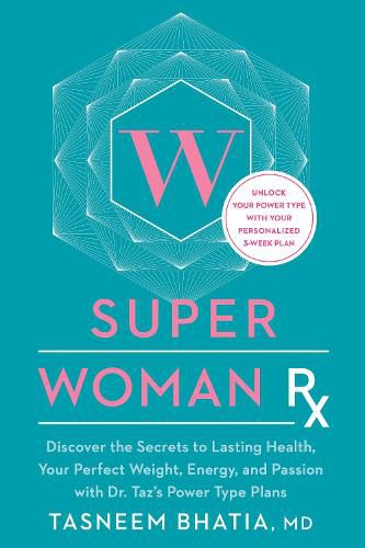Superwoman Rx: Unlock the Secrets to Lasting Health, Your Perfect Weight, Energy, and Passion with Dr. Taz's Power Type Plans