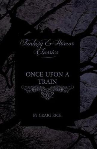 Cover image for Once Upon a Train (Fantasy and Horror Classics)