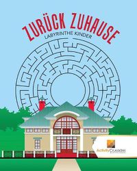 Cover image for Zuruck Zuhause: Labyrinthe Kinder