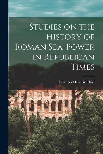 Cover image for Studies on the History of Roman Sea-power in Republican Times