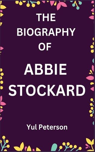 Cover image for The Biography of Abbie Stockard