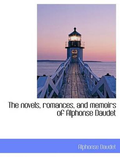 The Novels, Romances, and Memoirs of Alphonse Daudet