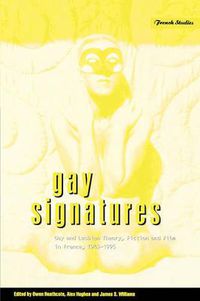 Cover image for Gay Signatures: Gay and Lesbian Theory, Fiction and Film in France, 1945-1995