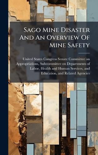 Cover image for Sago Mine Disaster And An Overview Of Mine Safety