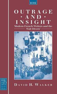 Cover image for Outrage and Insight: Modern French Writers and the 'Fait Divers