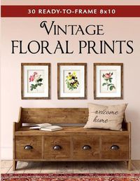 Cover image for 30 Ready-to-Frame 8x10 Vintage Floral Prints