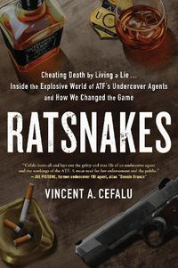 Cover image for RatSnakes: Cheating Death by Living A Lie: Inside the Explosive World of ATF's Undercover Agents and How We Changed the Game