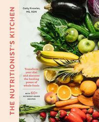 Cover image for The Nutritionist's Kitchen: Transform Your Diet and Discover the Healing Power of Whole Foods