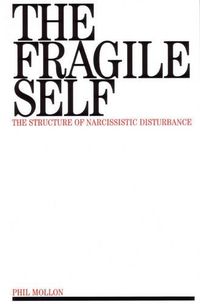 Cover image for The Fragile Self: Structure of Narcissistic Disturbance