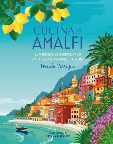 Cover image for Cucina Amalfi: Sun-Drenched Recipes from Southern Italy's Most Magical Coastline