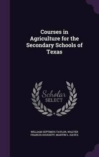 Cover image for Courses in Agriculture for the Secondary Schools of Texas